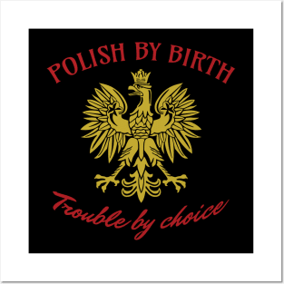 Polish By Birth, Trouble By Choice Posters and Art